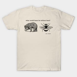 What would bears bee without bees? T-Shirt